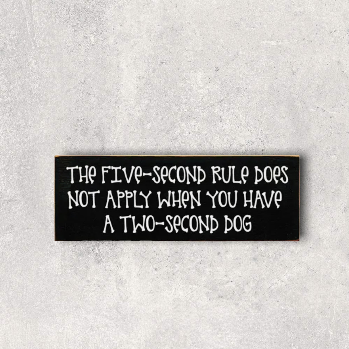 “2 Second Dog” Wooden Sign – Funny Pet Quote Décor